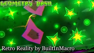 Retro Reality by BuiltInMacro (M.D) | Geometry Dash