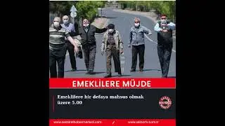 EMEKLİLERE MÜJDE