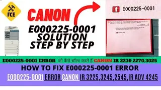 ERROR CODE E000225 0001 SOLUTION STEP BY STEP CANON IR 3225,IRADV 4225 SERIES