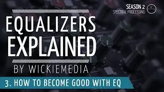 Equalizers explained #3 - How to become good at Equalizing?