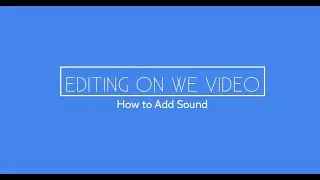 How to Add Sound on WeVideo