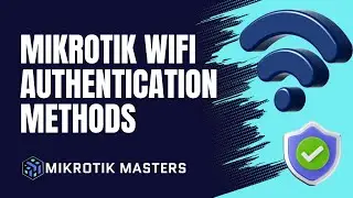 MikroTik WiFi Authentication Methods Explained 🔐 | PSK, WPA2/WPA3, PPSK, OWE, EAP, Hotspot