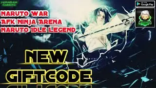 NEW GIFTCODE AFK NINJA ARENA | NARUTO IDLE LEGEND | NARUTO WAR