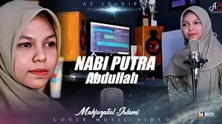 NABI PUTRA ABDULLAH - COVER BY MAHFUZATUL ISLAMI