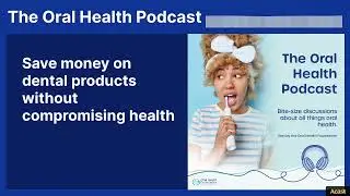 Save money on dental products without compromising health | The Oral Health Podcast