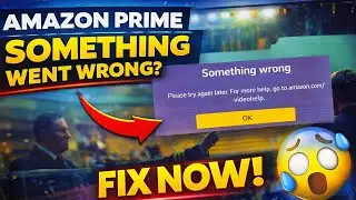 Amazon Prime Something Went Wrong issue fix | Amazon Prime app issues