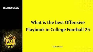 What is the best Offensive Playbook in College Football 25!