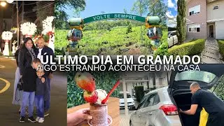 ÚLTIMO DIA EM GRAMADO/ALGO MISTERIOSO ACONTECEU NA CASA 🏠 🫣