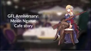 GFL Anniversary: Mosin-Nagant Cafe Story