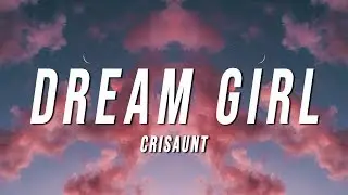 Crisaunt - Dream Girl (Lyrics)