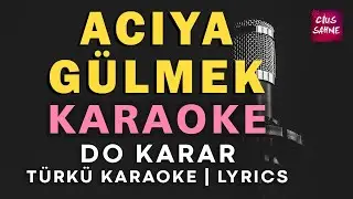 Acıya Gülmek – Türkü Karaoke | Altyapısı ve Sözleriyle (Lyrics) - Do