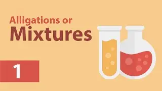 Alligation or Mixture Problems Part - 1