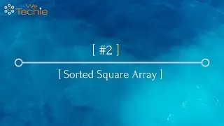 #2: Squares of a Sorted Array Explained - Java  [WeTechie]