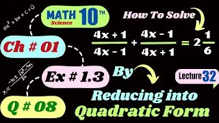 Lec 32 math10 Ex 1.3 Q8 | math 10th class chapter 1 | equation reducible to quadratic equation
