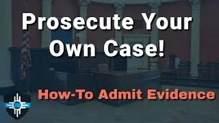 How-To Admit Evidence at Trial - LEO Training