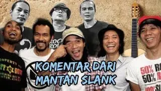 Biografi Slank _ Ungkapan Dari Eks Personil Slank