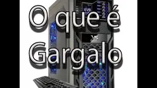O que é gargalo