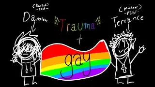 I have TRAUMA and I am GAY •||• Meme •||• Past Afton Skit •||• (Past) Terence (Micheal) Afton.