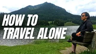 How To Travel Alone: What to Know Before Traveling By Yourself  