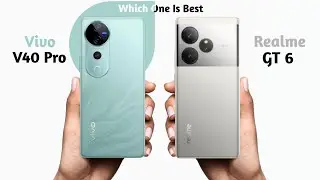 Vivo V40 Pro vs Realme GT 6
