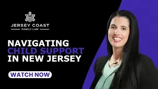 Navigating Child Support in New Jersey: What You Need to Know