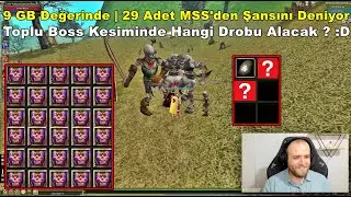 SEVKO | 9 GB Değerinde 29 Adet MSS Alıp Boss Droplarına Bakıyor! | Knight Online