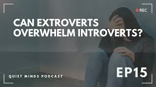 Introverts vs. Extroverts | The Hidden Anxiety Behind Social Interaction