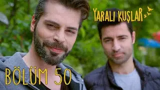 Yaralı Kuşlar 50. Bölüm