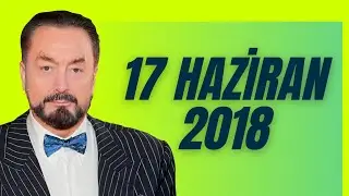 Adnan Oktar ile Sohbet Programı 17 Haziran 2018
