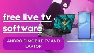 Free Live Tv Software/Application Android TV , Android Mobile, Windows, Laptops, Tablets | live tv