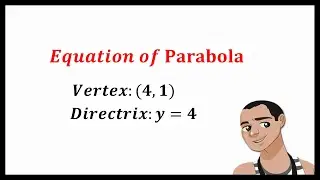 PARABOLA - Solving Equation with given Vertex and Directrix.