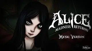 Alice: Madness Returns - Main Theme | Metal Version