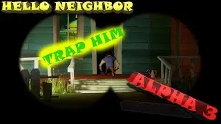 Trap My Neighbor - Hello Neighbour Alpha 3 (+Ending)