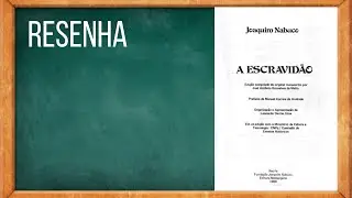 A Escravidão Joaquim Nabuco