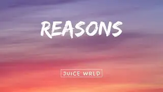 JUICE WRLD - Reasons (lyrics)