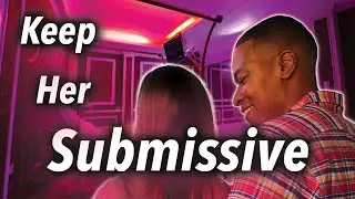 3 Steps To Keep Your Woman Submissive | Relationships - Champagne Throttle