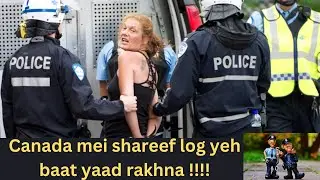 Canada mei Police se bach k rehna !!!
