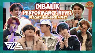 [NEVEL ON CAM] DIBALIK PERFORMANCE NEVEL DI ACARA HAENGBOK K-FEST!! #40