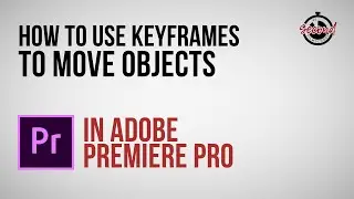 How to Use Keyframes to Move Objects in Premiere Pro