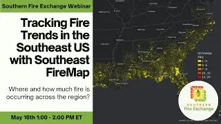 SFE Webinar: Tracking Fire - Exploring Fire Usage Trends in the Southeast US with Southeast FireMap