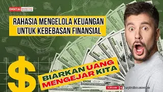 Biarkan Uang Bekerja Untuk Kita | Rahasia Mengelola Keuangan Untuk Kebebasan Finansial