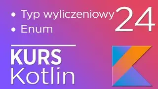 24. Kurs Kotlin - Typ wyliczeniowy - enum