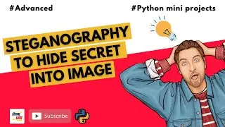 #6 Steganography to hide Secret data in an Image | Advanced Python Projects | For Beginners
