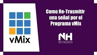 Como Retransmitir una Señal con el Programa vMix | 2019