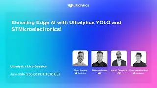 Ultralytics Live Session 18: Elevating Edge AI with Ultralytics YOLO and STMicroelectronics!