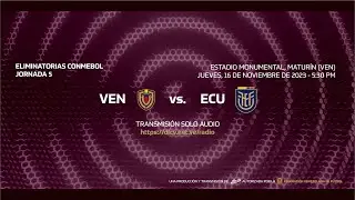 dlcv Radio - Eliminatorias CONMEBOL: Venezuela vs. Ecuador (J5)