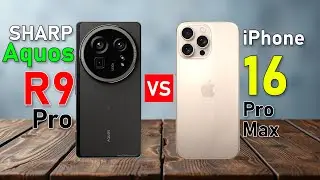 Sharp Aquos R9 Pro VS iPhone 16 Pro Max