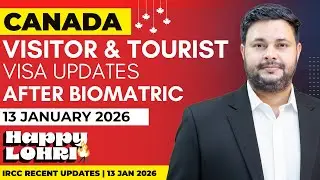 Canada Visitor & Tourist Visa Recent IRCC Updates 13 January 2026 | Processing Time After Biometrics