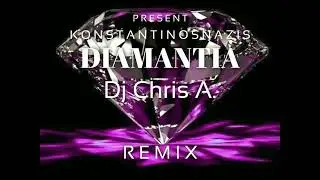 Κωνσταντίνος Νάζης - Διαμάντια (Dj Chris A. Remix 2k22)