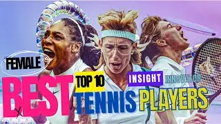 Top 10 Greatest Female Tennis Players Who Changed The Game FOREVER